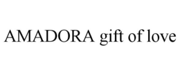 AMADORA GIFT OF LOVE trademark