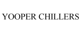 YOOPER CHILLERS trademark