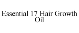 ESSENTIAL 17 HAIR GROWTH OIL trademark