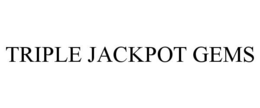 TRIPLE JACKPOT GEMS trademark