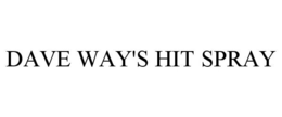 DAVE WAY'S HIT SPRAY trademark