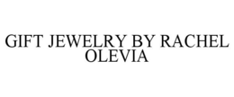 GIFT JEWELRY BY RACHEL OLEVIA trademark