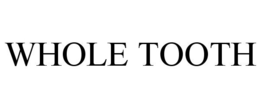 WHOLE TOOTH trademark