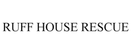 RUFF HOUSE RESCUE trademark