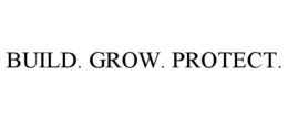 BUILD. GROW. PROTECT. trademark