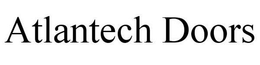 ATLANTECH DOORS trademark