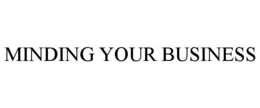 MINDING YOUR BUSINESS trademark