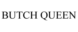 BUTCH QUEEN trademark