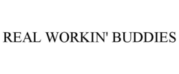 REAL WORKIN' BUDDIES trademark