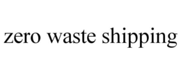 ZERO WASTE SHIPPING trademark