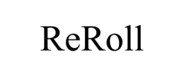 REROLL trademark