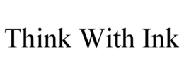 THINK WITH INK trademark