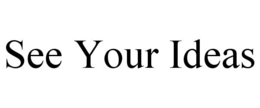 SEE YOUR IDEAS trademark