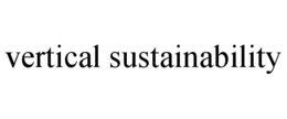 VERTICAL SUSTAINABILITY trademark