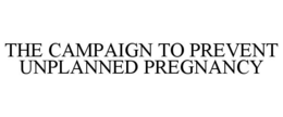 THE CAMPAIGN TO PREVENT UNPLANNED PREGNANCY trademark