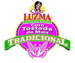 LUZMA ¡AUTENTICO SAZÓN MICHOACANO! CORNTOSTADA DE MAÍZ TRADICIONAL trademark