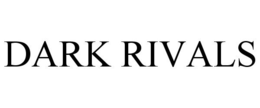 DARK RIVALS trademark