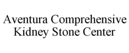 AVENTURA COMPREHENSIVE KIDNEY STONE CENTER trademark