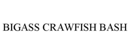 BIGASS CRAWFISH BASH trademark