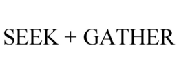 SEEK + GATHER trademark