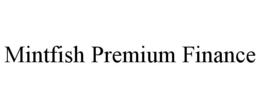 MINTFISH PREMIUM FINANCE trademark