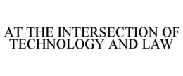 AT THE INTERSECTION OF TECHNOLOGY AND LAW trademark