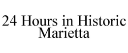 24 HOURS IN HISTORIC MARIETTA trademark
