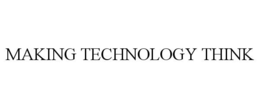MAKING TECHNOLOGY THINK trademark