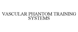 VASCULAR PHANTOM TRAINING SYSTEMS trademark