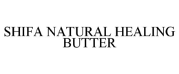 SHIFA NATURAL HEALING BUTTER trademark