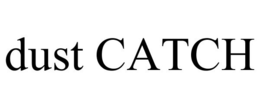 DUST CATCH trademark
