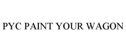 PYC PAINT YOUR WAGON trademark