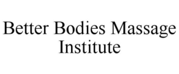 BETTER BODIES MASSAGE INSTITUTE trademark