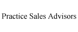 PRACTICE SALES ADVISORS trademark