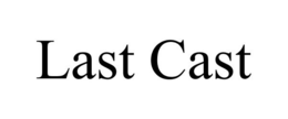 LAST CAST trademark