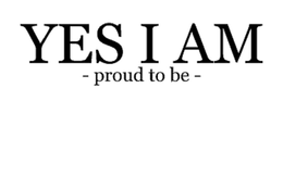 YES I AM - PROUD TO BE - trademark