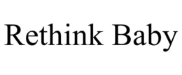 RETHINK BABY trademark
