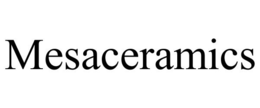 MESACERAMICS trademark