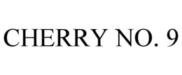 CHERRY NO. 9 trademark