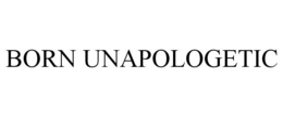 BORN UNAPOLOGETIC trademark