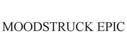 MOODSTRUCK EPIC trademark