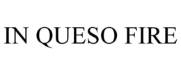 IN QUESO FIRE trademark
