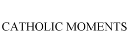 CATHOLIC MOMENTS trademark