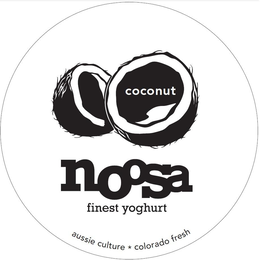 COCONUT NOOSA FINEST YOGHURT AUSSIE CULTURE * COLORADO FRESH trademark
