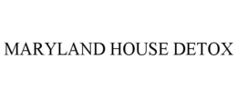 MARYLAND HOUSE DETOX trademark