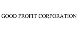 GOOD PROFIT CORPORATION trademark