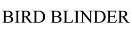 BIRD BLINDER trademark