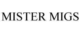 MISTER MIGS trademark