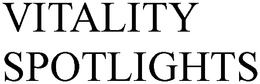VITALITY SPOTLIGHTS trademark