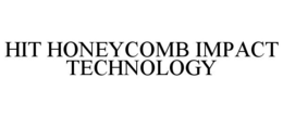 HIT HONEYCOMB IMPACT TECHNOLOGY trademark